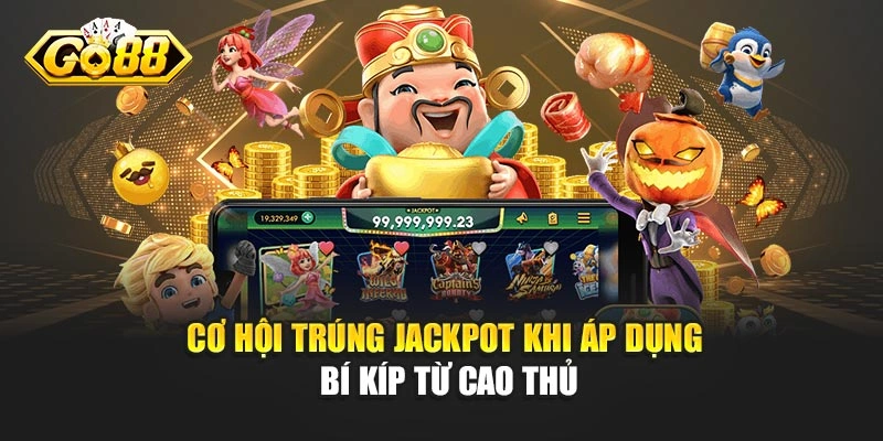 Cơ hội trúng jackpot khi áp dụng bí kíp từ cao thủ