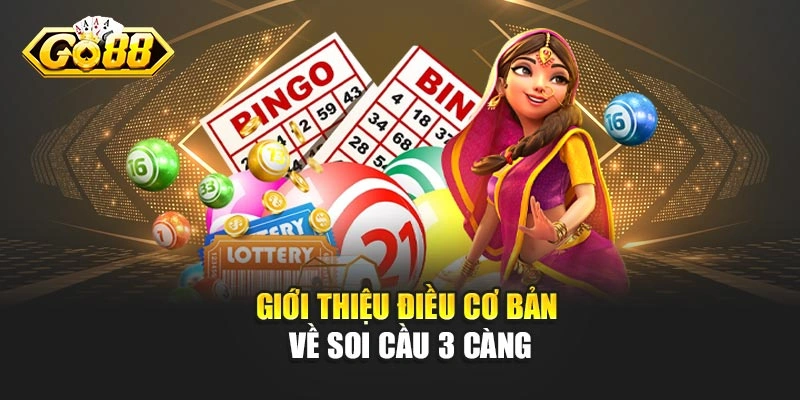 Giới thiệu điều cơ bản về soi cầu 3 càng