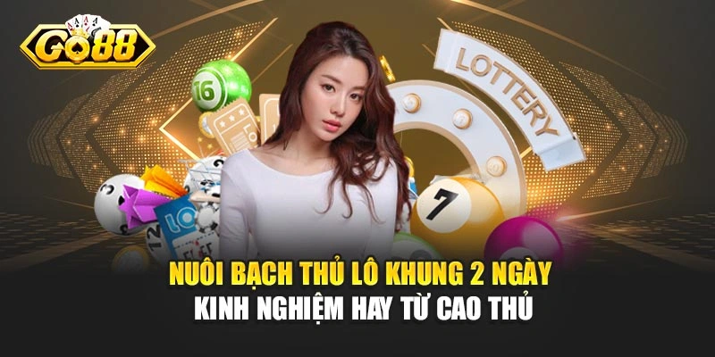 Nuôi Bạch Thủ Lô Khung 2 Ngày - Kinh Nghiệm Hay Từ Cao Thủ