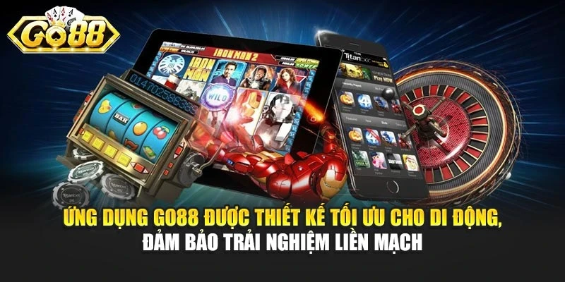 Ứng dụng Go88 được thiết kế tối ưu cho di động, đảm bảo trải nghiệm liền mạch